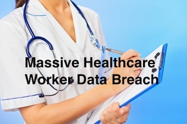 Healthcare Staffing Data Leak Exposes 170K Records Including Personal Information of Medical Workers